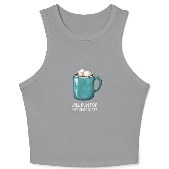I will Run For Hot Chocolate - Chocolate Lover Crop Tank Top