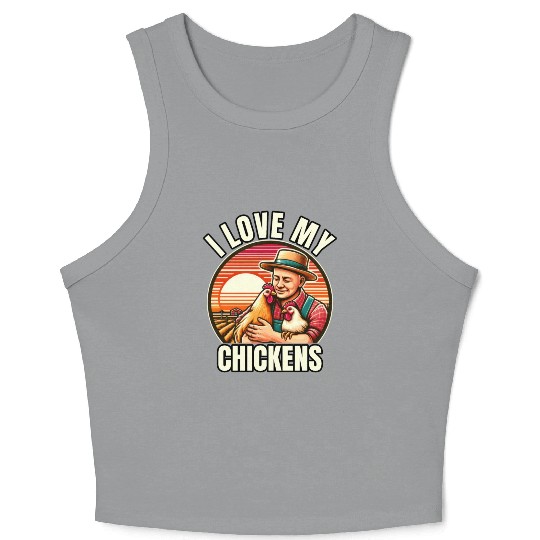 I Love My Chickens Funny Farm Bird Crop Tank Top