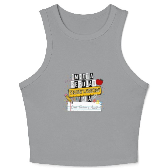 I'm Not a Regular Teacher Assistant Cool Teacher A Crop Tank Top