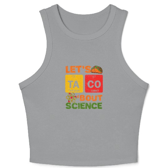 Lets Tacos Bout Science Cinco de Mayo Scientist Crop Tank Top