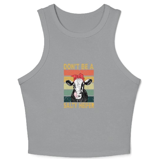 Heifer Dont Be A Salty Heifer Cow Crop Tank Top