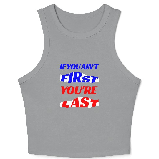 If You Ain't First Crop Tank Top
