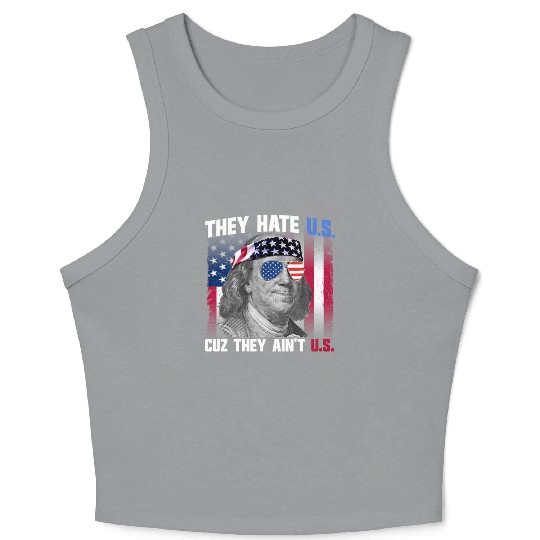 They Hate US Cuz They Ain't US Ben Franklin Crop Tank Top