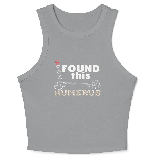 I Found This Humerus - Embrace Your Funny Bone! Crop Tank Top