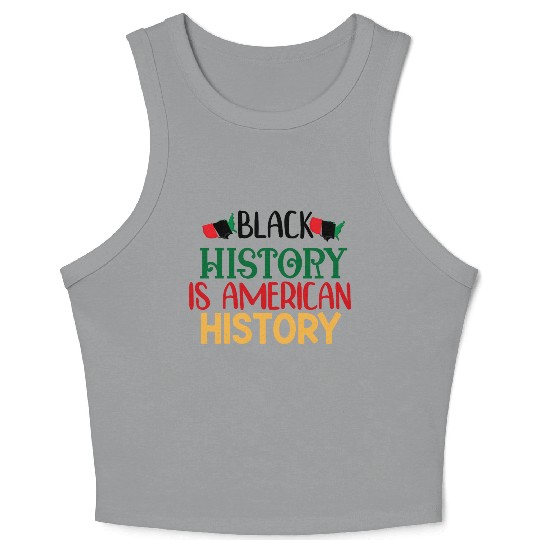 Black History is American History Crop Tank Top