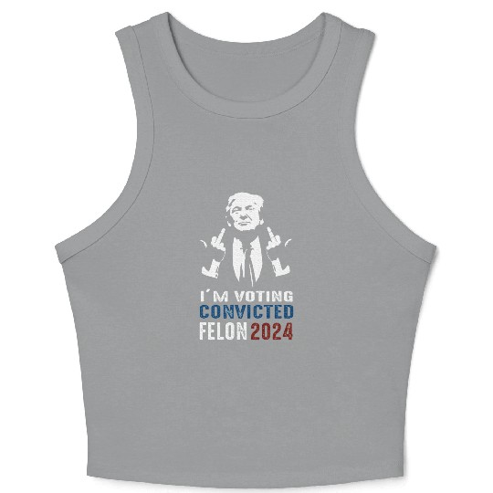 Yes I'm Voting Convicted Felon 2024 Crop Tank Top