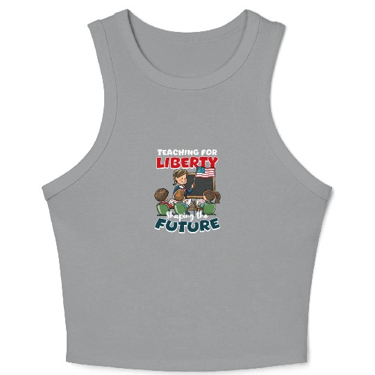Patriotic Teacher Teaching Liberty Shaping Future Crop Tank Top