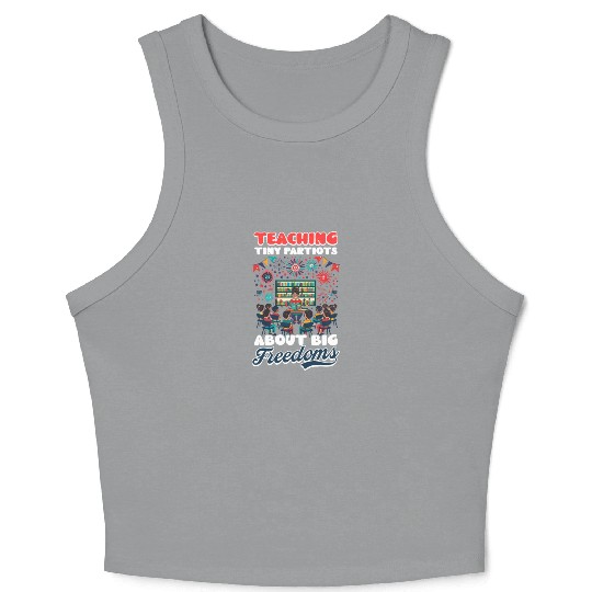 Kindergarten Teacher Tiny Patriots Big Freedoms Crop Tank Top