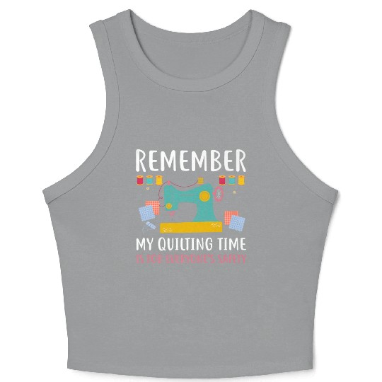 Remember Quilting Time Everyones Safety Crop Tank Top