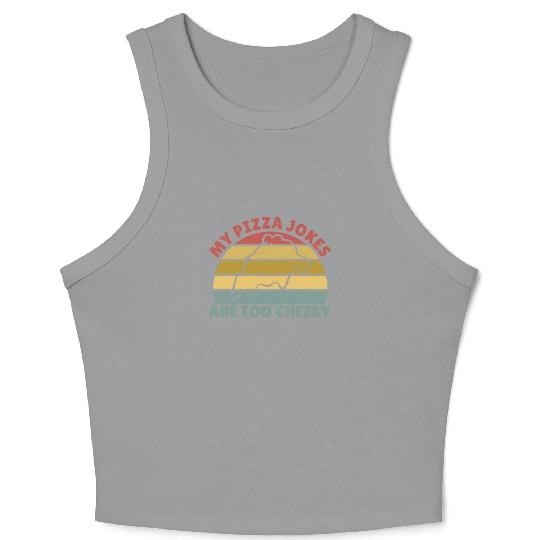 My Pizza Jokes Are Too Cheesy Father's Day Gift Crop Tank Top
