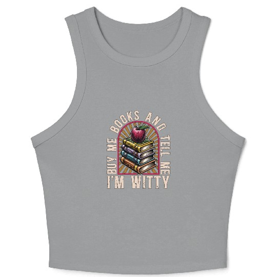 Literature Teacher Buy Me Books & Tell Me Bookworm Crop Tank Top