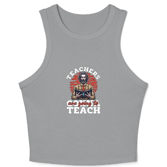 Literature Teachers Gonna Teach Instructor Bookish Crop Tank Top