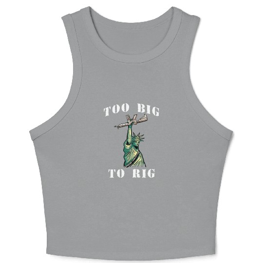 Too Big to Rig 2024 Trump Saying Trump 2024 Crop Tank Top