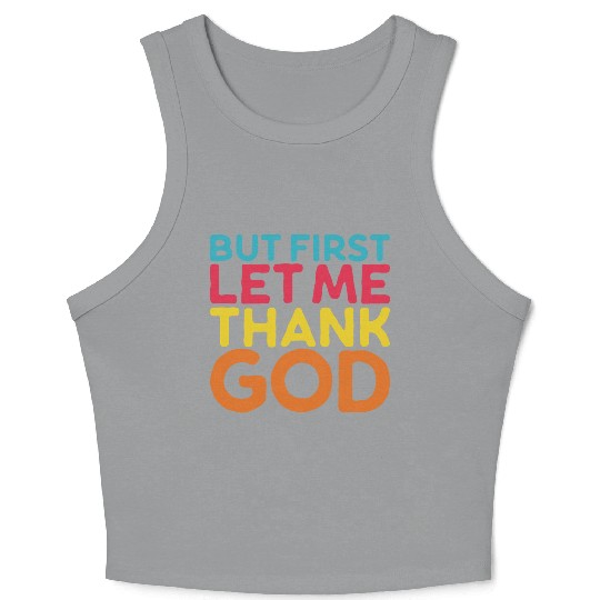 But First Let Me Thank God, Vintage Religious Crop Tank Top