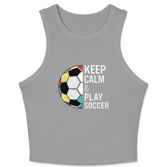Keep Calm and Play Soccer Crop Tank Top