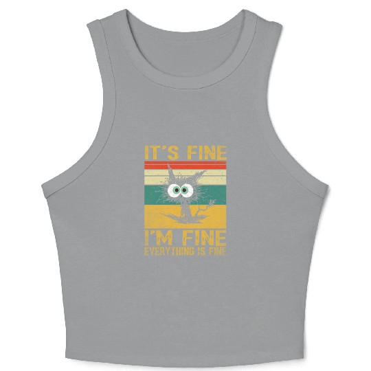 its fine im fine everything is fine | Funny Cat Crop Tank Top