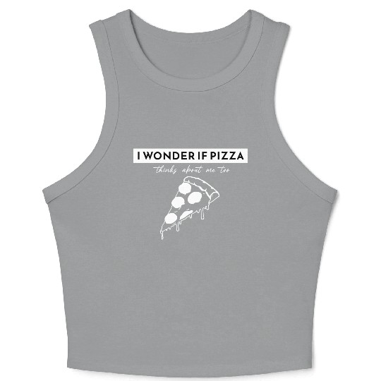 i wonder if pizza thinks about me too Crop Tank Top