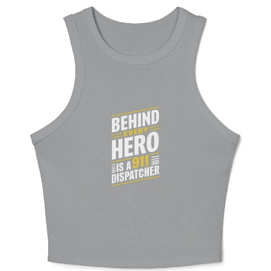 Behind Every Hero Is A 911 Dispatcher Crop Tank Top