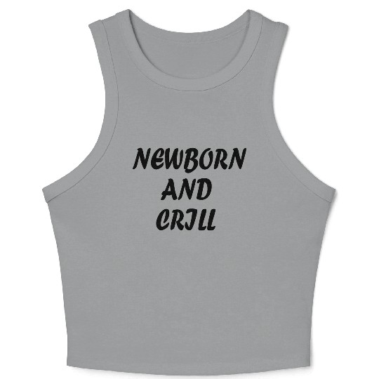 NEWBORN and crill Crop Tank Top