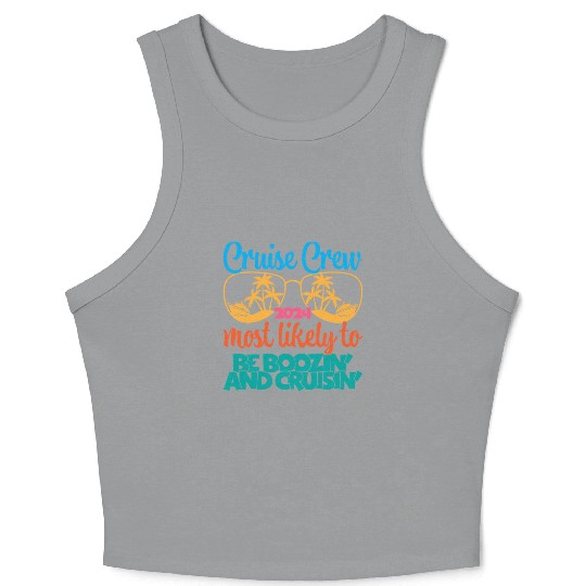 cruise crew 2024 most likely be boozin and cruisin Crop Tank Top