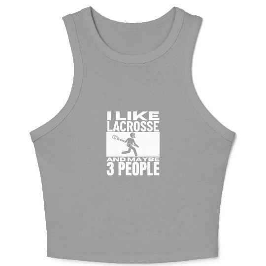 I Like Lacrosse And Maybe 3 People Funny Lacrosse Crop Tank Top