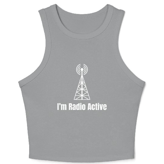 I'm Radio-active Funny Ham Radio Antenna Antique Crop Tank Top