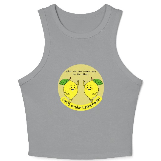 let us make lemonade Crop Tank Top