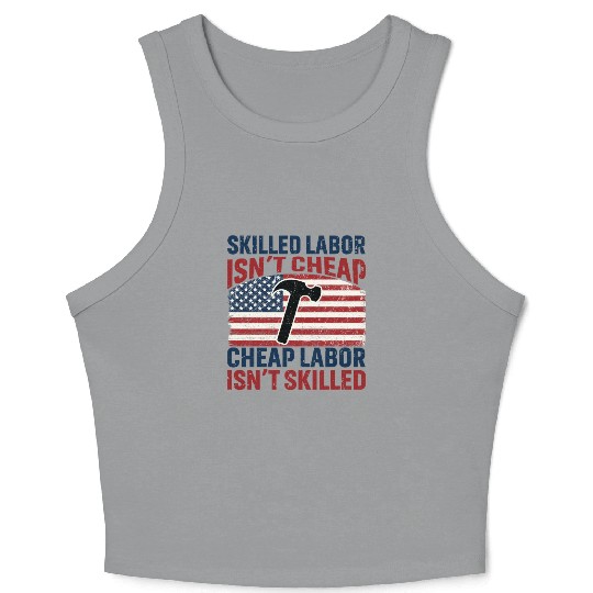 Skilled Labor Isn't Cheap Labor Day Crop Tank Top