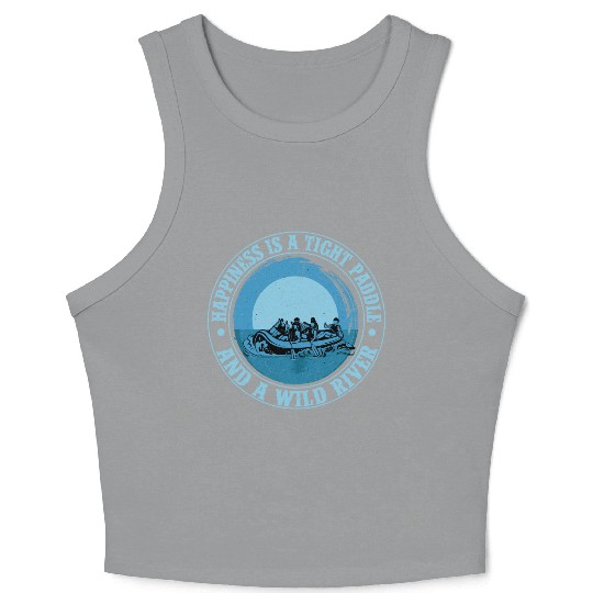 Happiness Is A Tight Paddle Rafting White Water Crop Tank Top