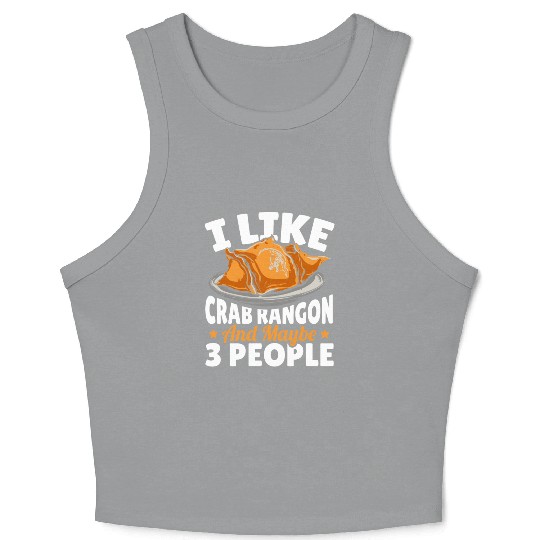 I Like Crab Rangoon And Maybe 3 People Crop Tank Top