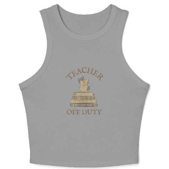 Teacher Off Duty Reading Teacher Crop Tank Top