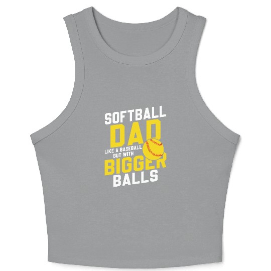 Bigger Balls Softball Dad Funny Daddy Father's Day Crop Tank Top