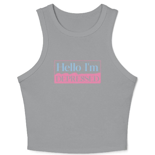 Hello I’m Depressed Crop Tank Top