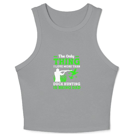 Duck Hunter Dad I Love More Than Duck Hunting Crop Tank Top