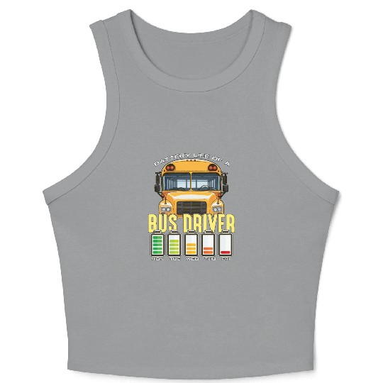 School Bus Operator Battery Life Of A Bus Captain Crop Tank Top
