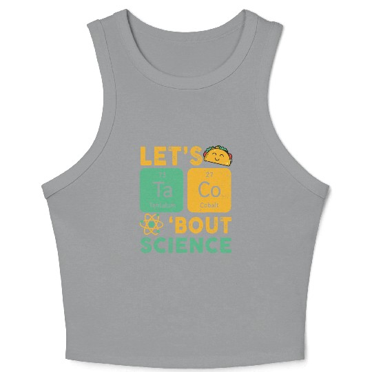 Funny Let's Tacos Bout Science Crop Tank Top Teacher