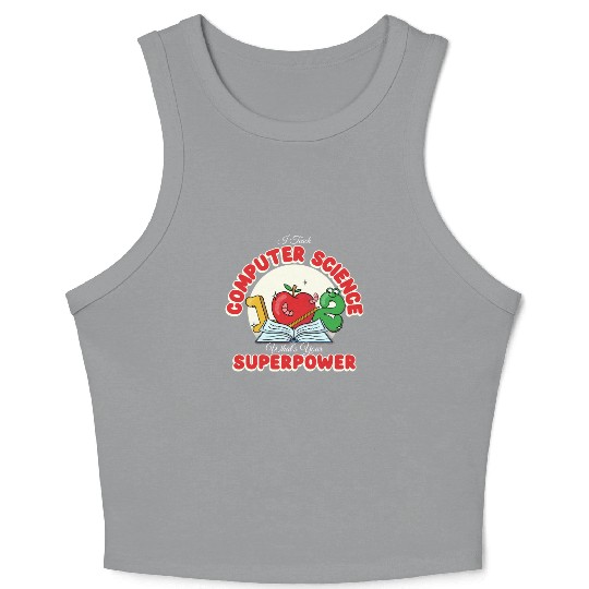 I Teach Computer Science What's Your Superpower Crop Tank Top