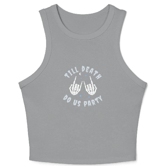 Till Death Do Us Party Skeleton Hand Bachelorette Crop Tank Top