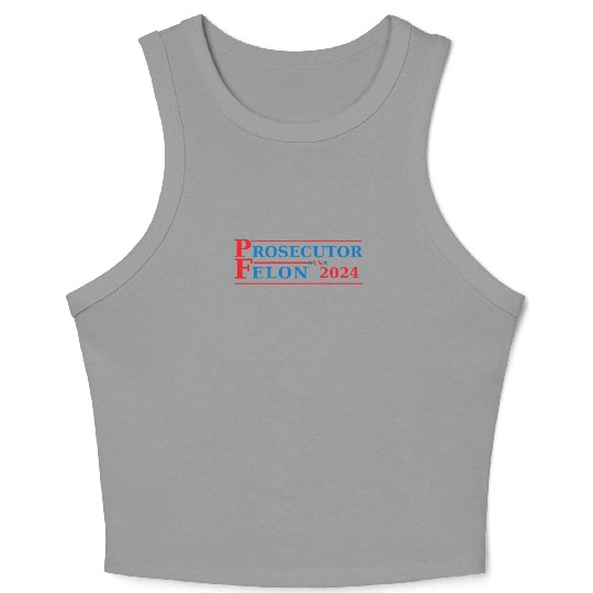 Prosecutor Vs Felon Funny Voting Election 2024 Crop Tank Top