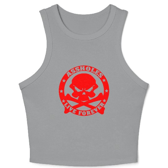 Assholes Live Forever LIKE US ON FACEBOOK Crop Tank Top