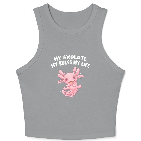 My Axolotl Rules and Life Funny Salamander Humor A Crop Tank Top