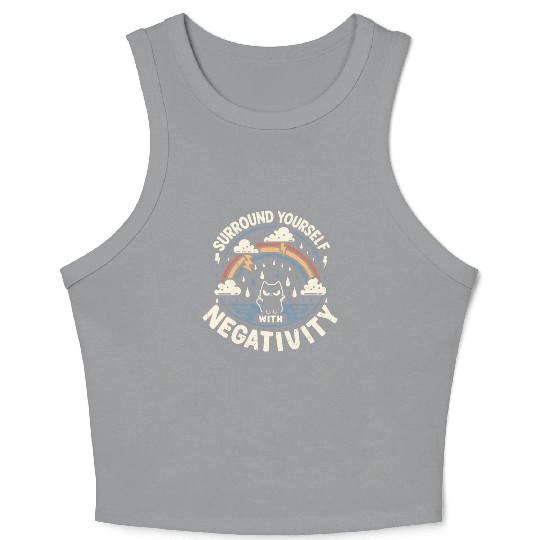 Surround Yourself With Negativity. Angry Cat. Crop Tank Top