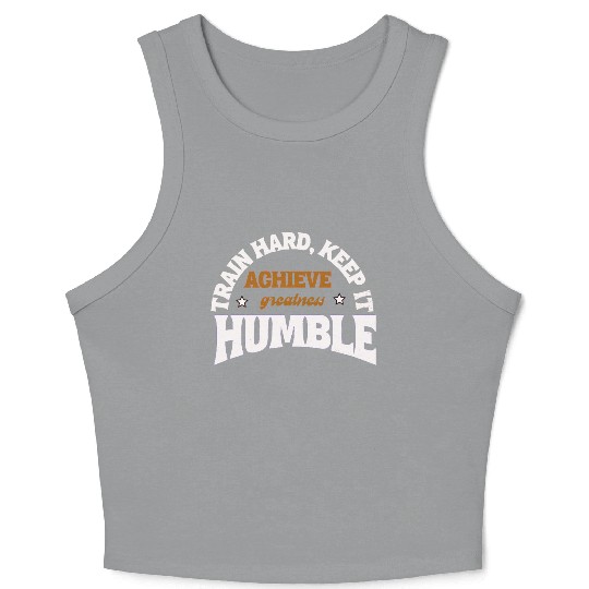 TRAIN HARD KEEP IT HUMBLE Crop Tank Top