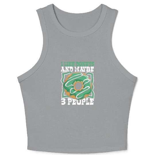 I Like Donuts And Maybe 3 People Doughnut Maker Crop Tank Top