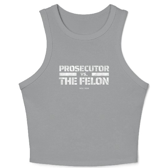 Prosecutor vs Felon 2024 Presidential Election Kam Crop Tank Top