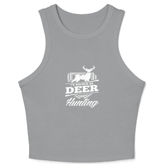 I'd Rather Be Deer Hunting Crop Tank Top