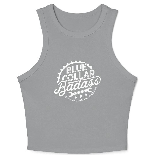 Blue Collar BadAss Working Class Hero Design Crop Tank Top