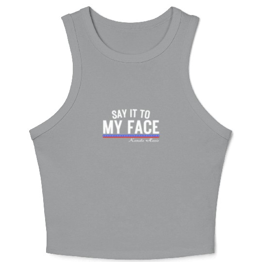 Kamala Harris Say It To my Face Crop Tank Top