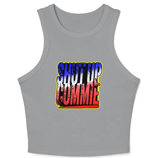 Shut Up Commie LIKE US ON FACEBOOK # Crop Tank Top