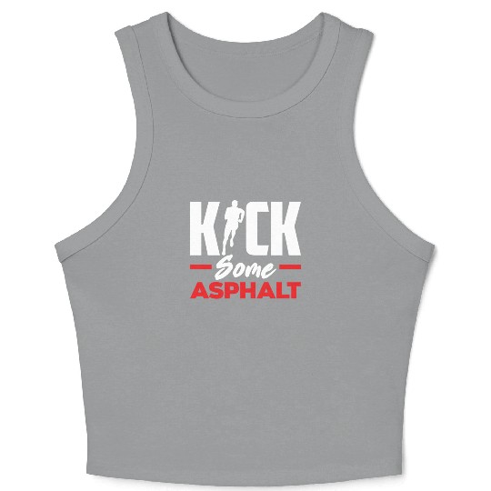 Kick Some Asphalt Running Motivation Crop Tank Top